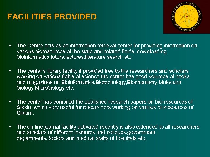 FACILITIES PROVIDED • The Centre acts as an information retrieval center for providing information