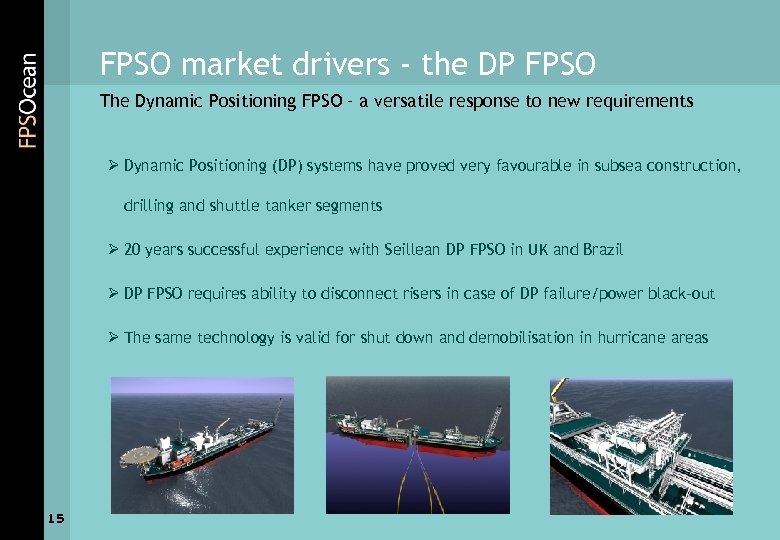 FPSO market drivers - the DP FPSO The Dynamic Positioning FPSO – a versatile