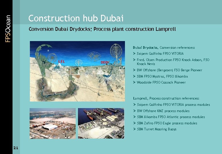 Construction hub Dubai Conversion Dubai Drydocks; Process plant construction Lamprell Dubai Drydocks, Conversion references: