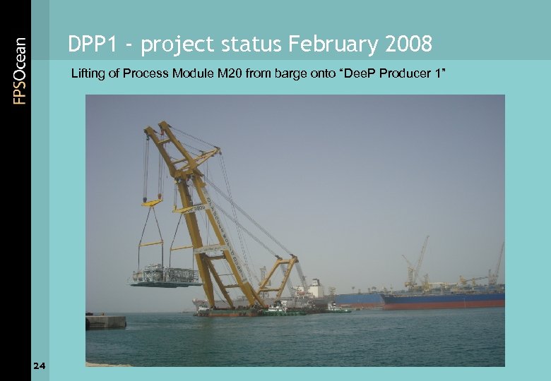 DPP 1 - project status February 2008 Lifting of Process Module M 20 from