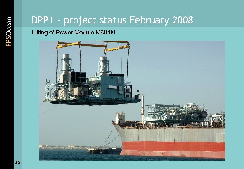 DPP 1 - project status February 2008 Lifting of Power Module M 80/90 26