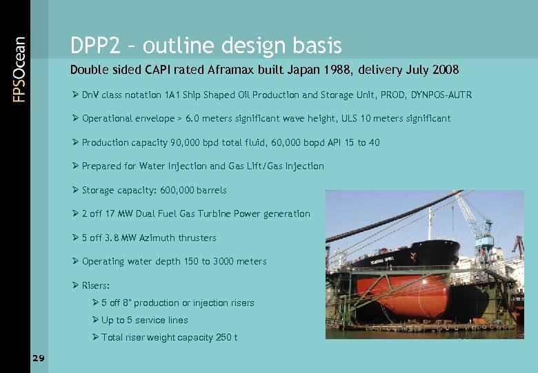 DPP 2 – outline design basis Double sided CAPI rated Aframax built Japan 1988,