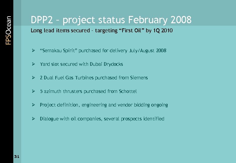 DPP 2 – project status February 2008 Long lead items secured – targeting “First