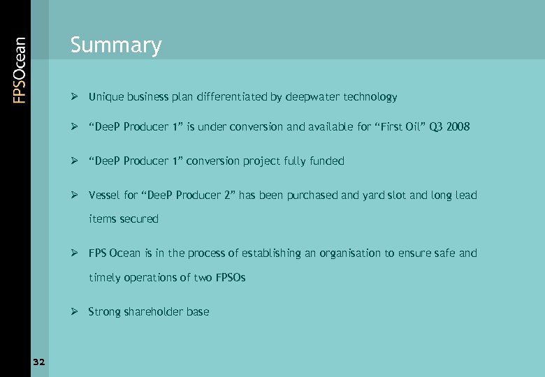 Summary Ø Unique business plan differentiated by deepwater technology Ø “Dee. P Producer 1”