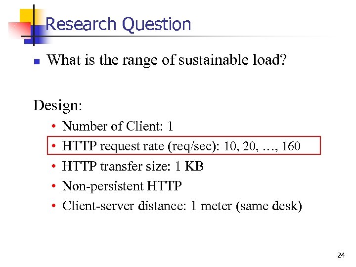 Research Question n What is the range of sustainable load? Design: • • •
