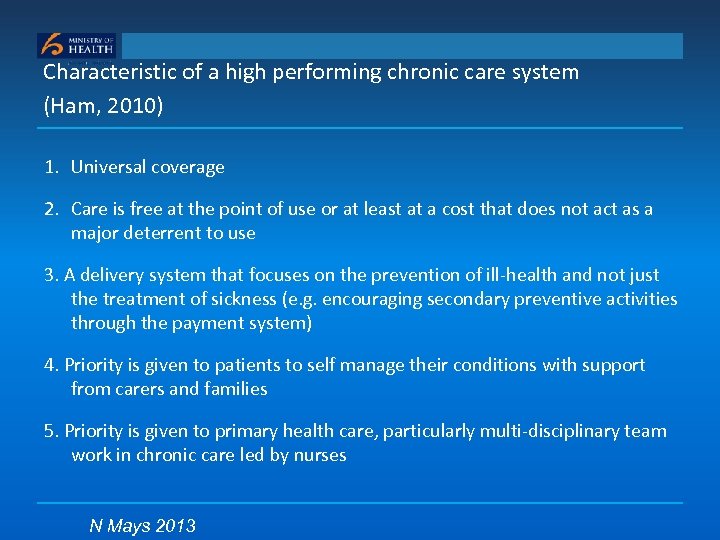 Characteristic of a high performing chronic care system (Ham, 2010) 1. Universal coverage 2.
