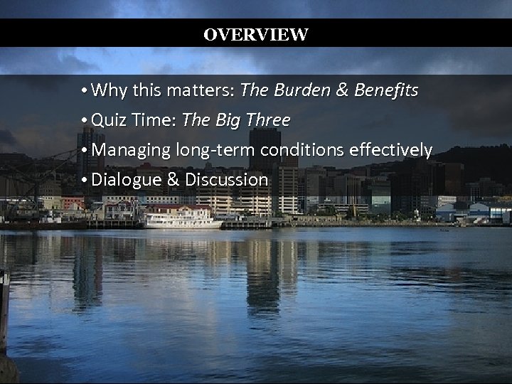 OVERVIEW • Why this matters: The Burden & Benefits • Quiz Time: The Big