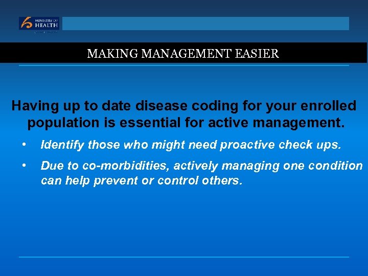 MAKING MANAGEMENT EASIER Having up to date disease coding for your enrolled population is