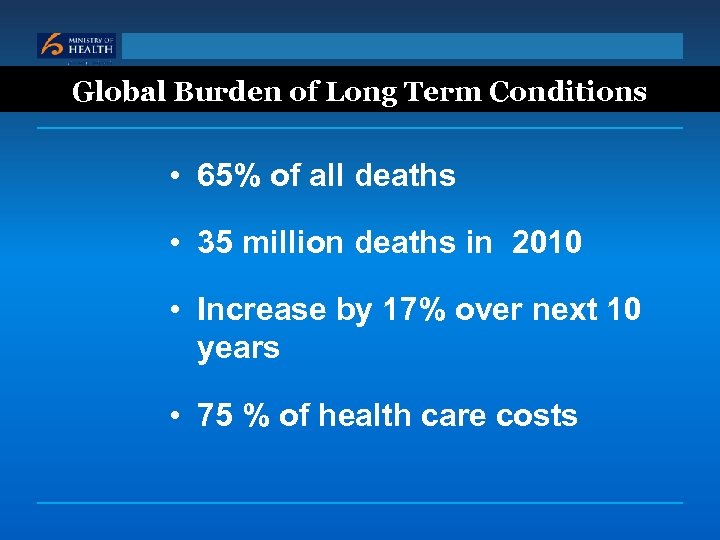 Global Burden of Long Term Conditions • 65% of all deaths • 35 million