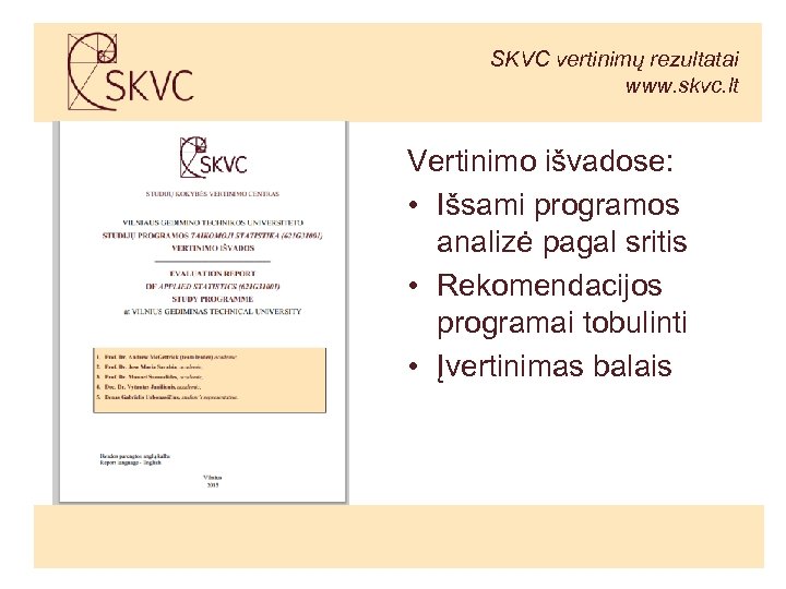 SKVC vertinimų rezultatai www. skvc. lt Vertinimo išvadose: • Išsami programos analizė pagal sritis