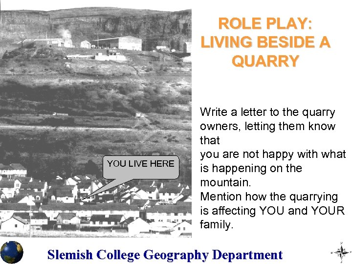 ROLE PLAY: LIVING BESIDE A QUARRY YOU LIVE HERE Write a letter to the