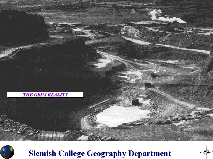 THE GRIM REALITY Slemish College Geography Department 