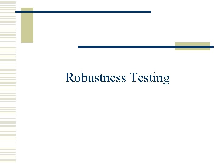 Robustness Testing 