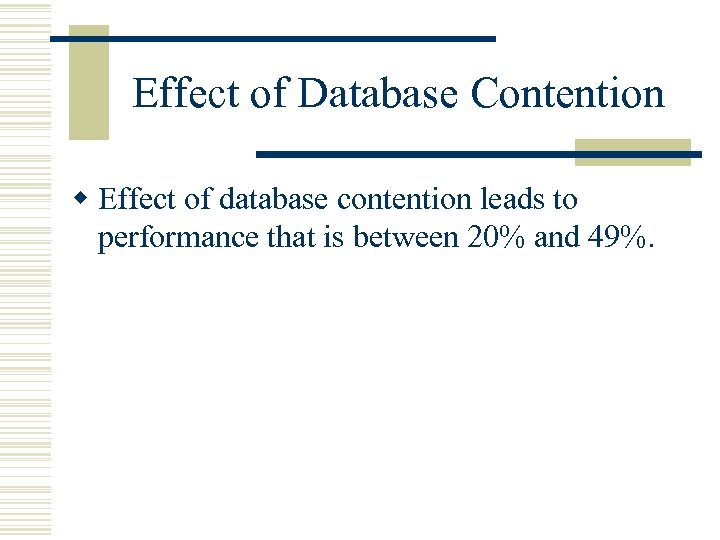 Effect of Database Contention w Effect of database contention leads to performance that is