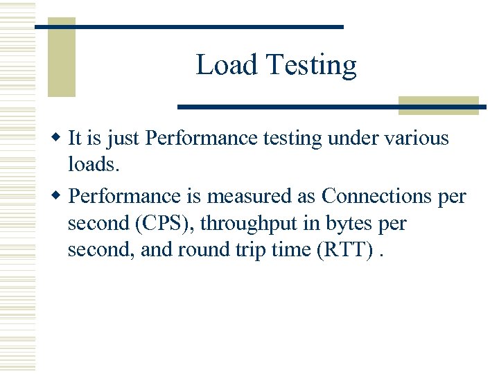 Load Testing w It is just Performance testing under various loads. w Performance is