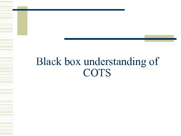Black box understanding of COTS 