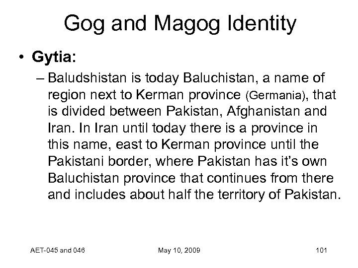 Gog and Magog Identity • Gytia: – Baludshistan is today Baluchistan, a name of