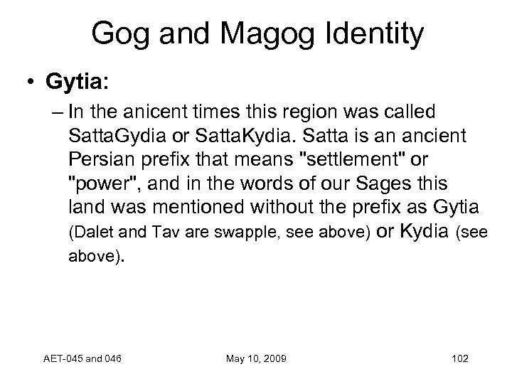 Gog and Magog Identity • Gytia: – In the anicent times this region was