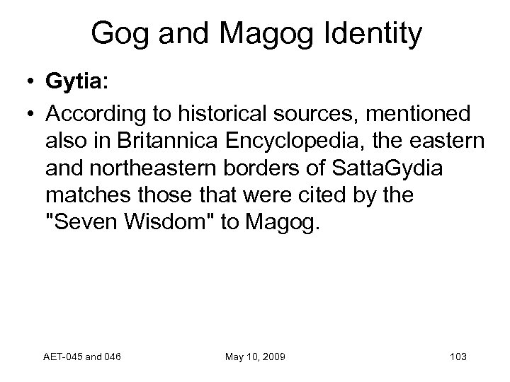 Gog and Magog Identity • Gytia: • According to historical sources, mentioned also in