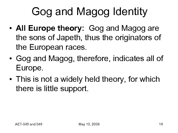 Gog and Magog Identity • All Europe theory: Gog and Magog are the sons