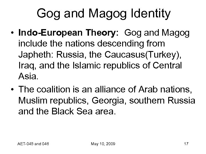 Gog and Magog Identity • Indo-European Theory: Gog and Magog include the nations descending