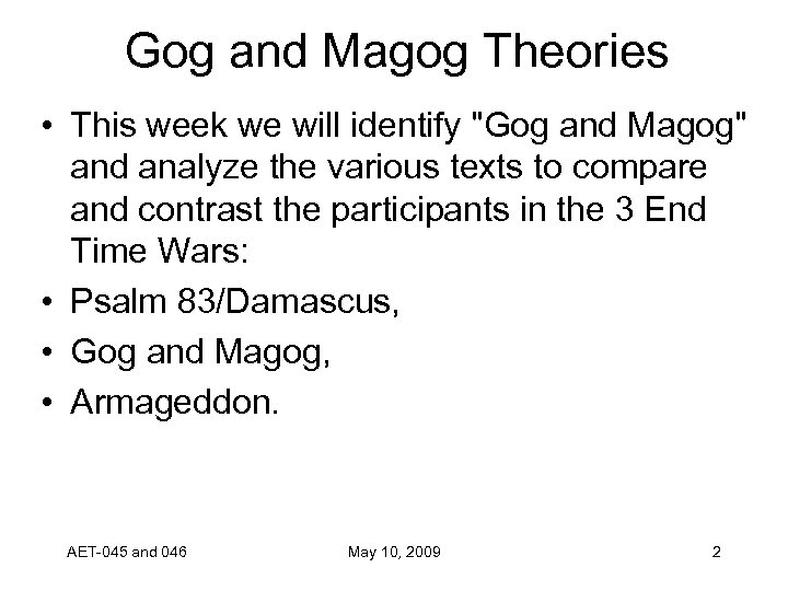 Gog and Magog Theories • This week we will identify 