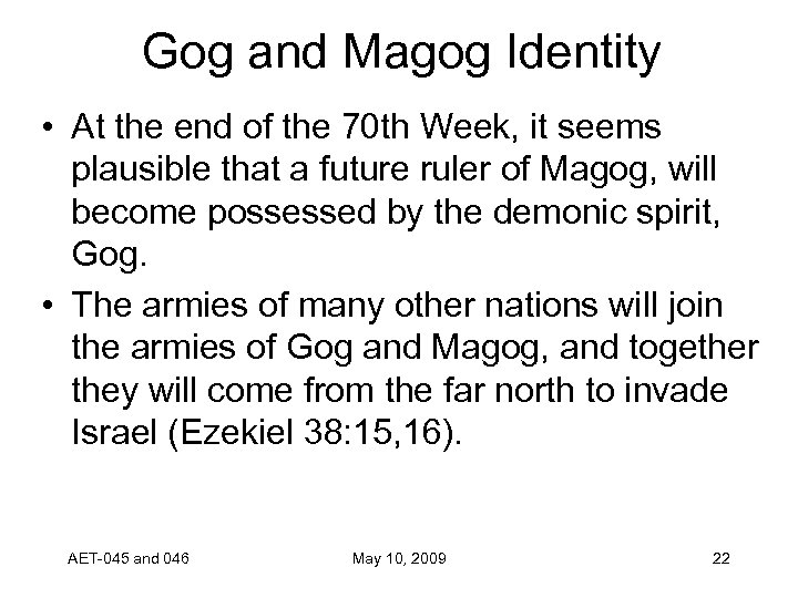 Gog and Magog Identity • At the end of the 70 th Week, it