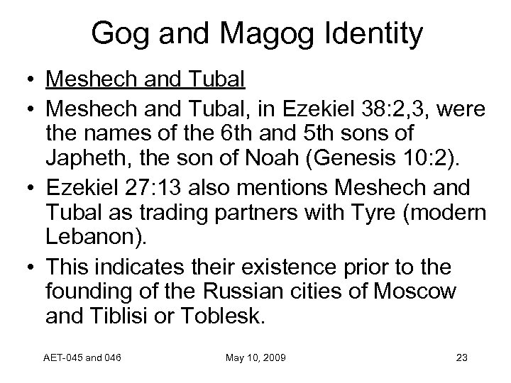 Gog and Magog Identity • Meshech and Tubal, in Ezekiel 38: 2, 3, were