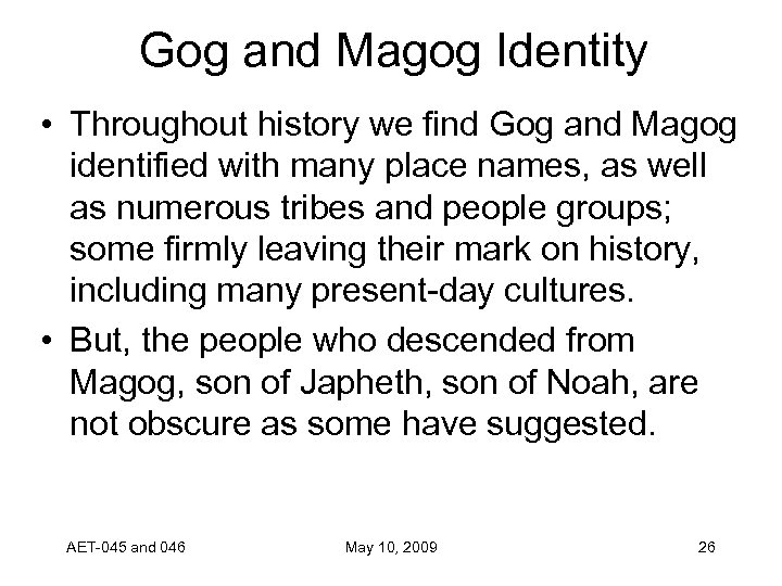 Gog and Magog Identity • Throughout history we find Gog and Magog identified with