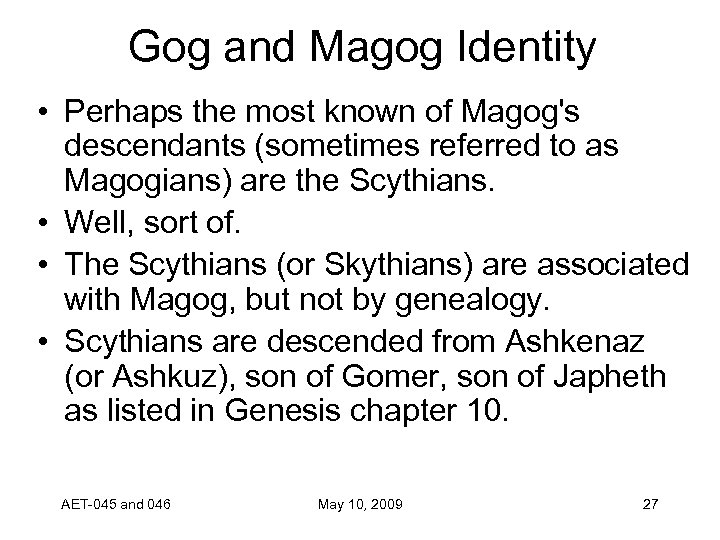 Gog and Magog Identity • Perhaps the most known of Magog's descendants (sometimes referred