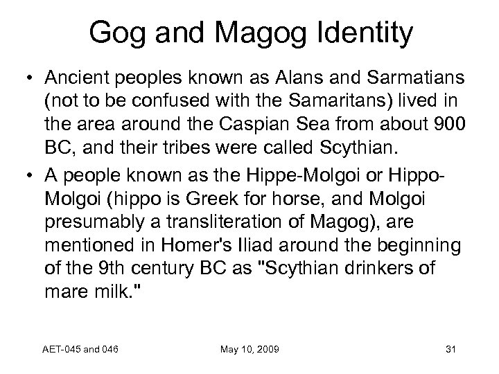 Gog and Magog Identity • Ancient peoples known as Alans and Sarmatians (not to