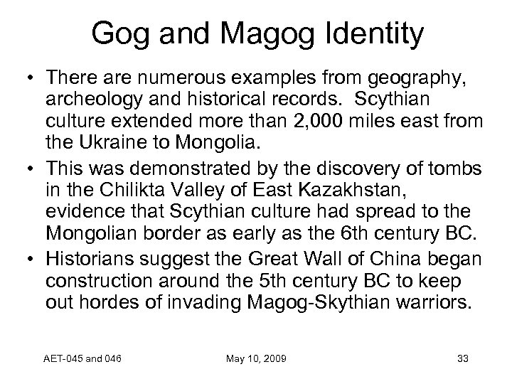 Gog and Magog Identity • There are numerous examples from geography, archeology and historical