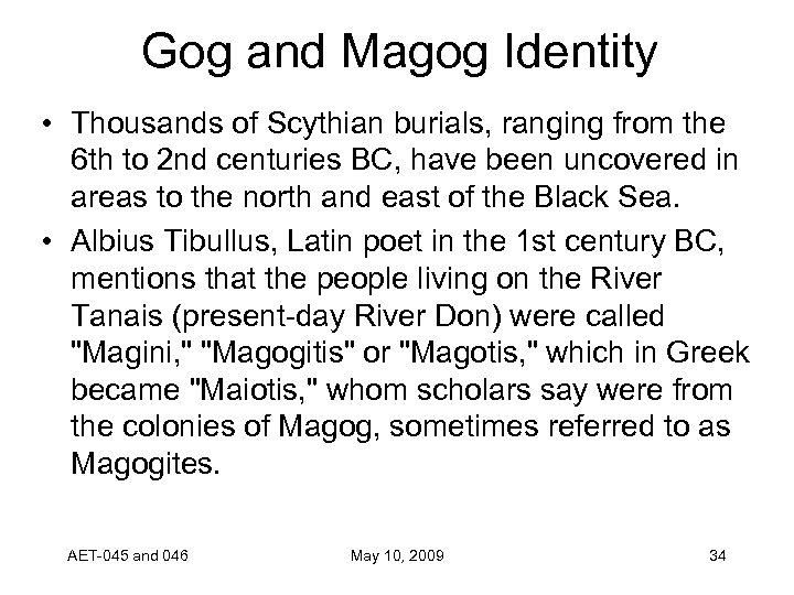 Gog and Magog Identity • Thousands of Scythian burials, ranging from the 6 th