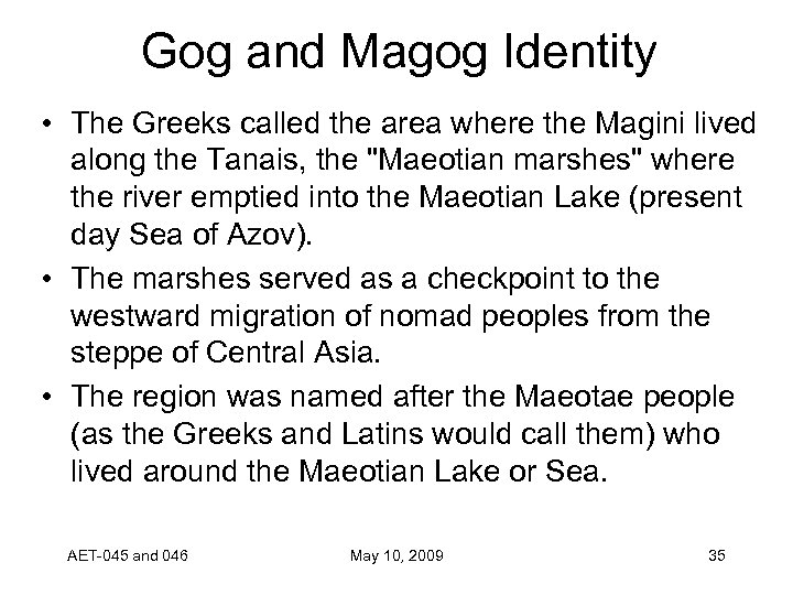 Gog and Magog Identity • The Greeks called the area where the Magini lived