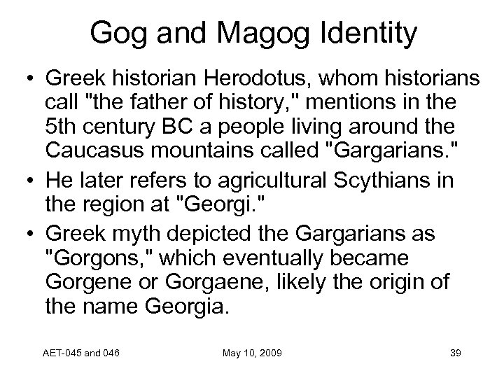 Gog and Magog Identity • Greek historian Herodotus, whom historians call 