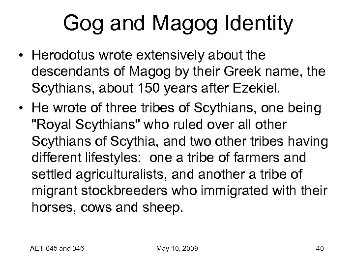 Gog and Magog Identity • Herodotus wrote extensively about the descendants of Magog by