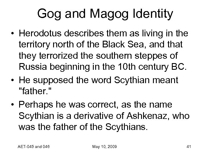 Gog and Magog Identity • Herodotus describes them as living in the territory north