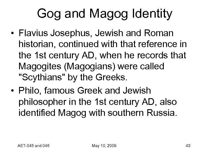 Gog and Magog Identity • Flavius Josephus, Jewish and Roman historian, continued with that