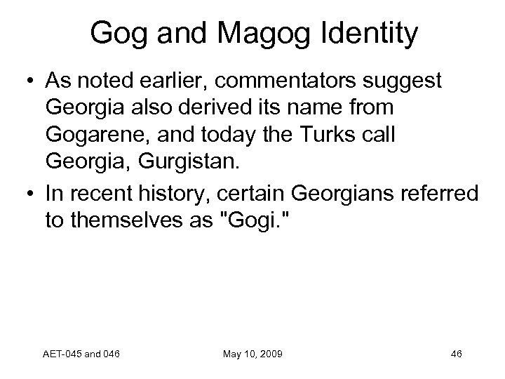 Gog and Magog Identity • As noted earlier, commentators suggest Georgia also derived its