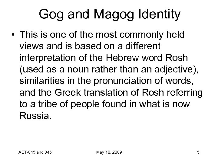 Gog and Magog Identity • This is one of the most commonly held views