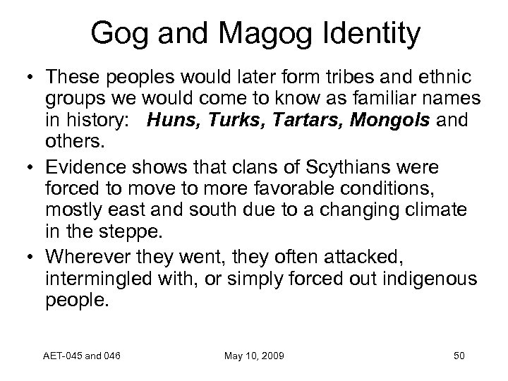 Gog and Magog Identity • These peoples would later form tribes and ethnic groups