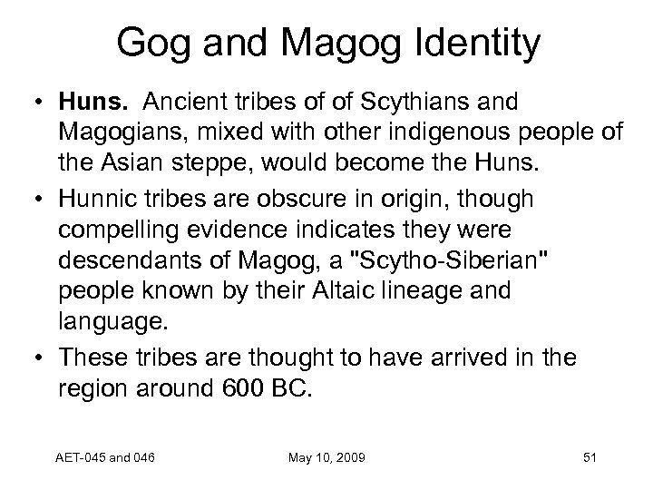 Gog and Magog Identity • Huns. Ancient tribes of of Scythians and Magogians, mixed