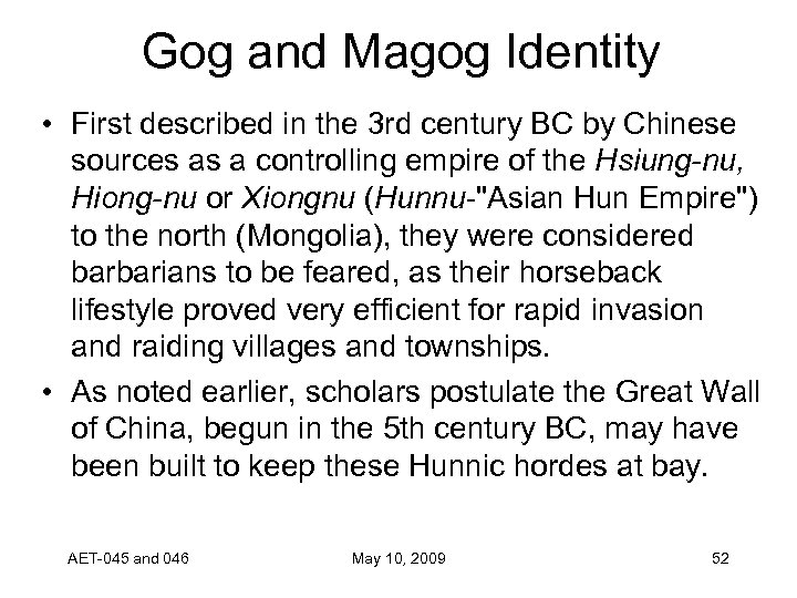 Gog and Magog Identity • First described in the 3 rd century BC by