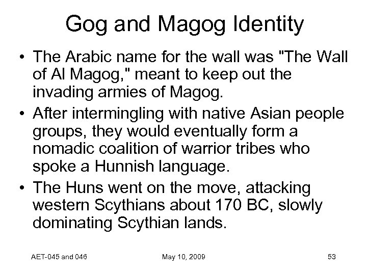 Gog and Magog Identity • The Arabic name for the wall was 