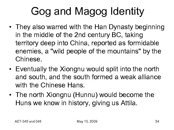 Gog and Magog Identity • They also warred with the Han Dynasty beginning in