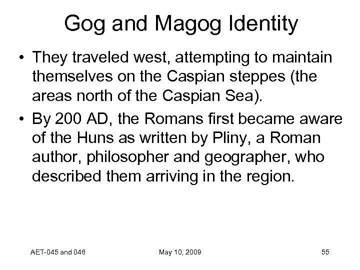 Gog and Magog Identity • They traveled west, attempting to maintain themselves on the