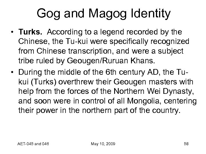 Gog and Magog Identity • Turks. According to a legend recorded by the Chinese,