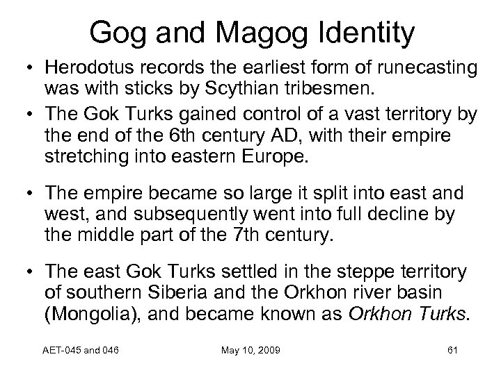 Gog and Magog Identity • Herodotus records the earliest form of runecasting was with