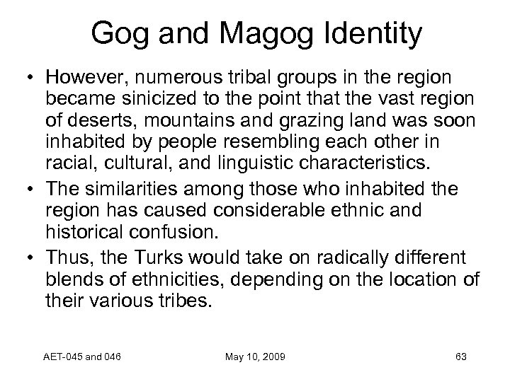 Gog and Magog Identity • However, numerous tribal groups in the region became sinicized