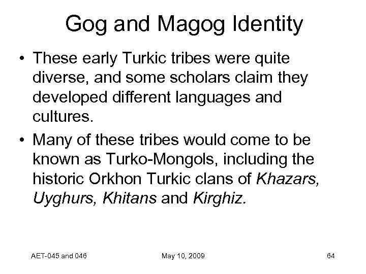 Gog and Magog Identity • These early Turkic tribes were quite diverse, and some